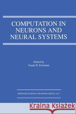 Computation in Neurons and Neural Systems Frank H. Eeckman Frank H 9781461361695 Springer