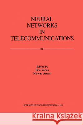 Neural Networks in Telecommunications Ben Yuhas Nirwan Ansari 9781461361794 Springer
