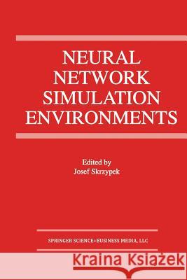 Neural Network Simulation Environments Josef Skrzypek 9781461361800