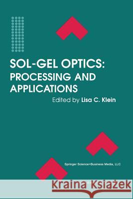 Sol-Gel Optics: Processing and Applications Klein, Lisa C. 9781461361879