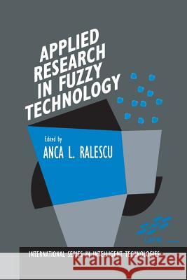 Applied Research in Fuzzy Technology: Three Years of Research at the Laboratory for International Fuzzy Engineering (Life), Yokohama, Japan A. L. Ralescu 9781461361961 Springer