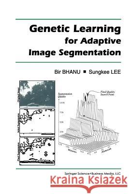 Genetic Learning for Adaptive Image Segmentation Bir Bhanu Sungkee Lee 9781461361985 Springer