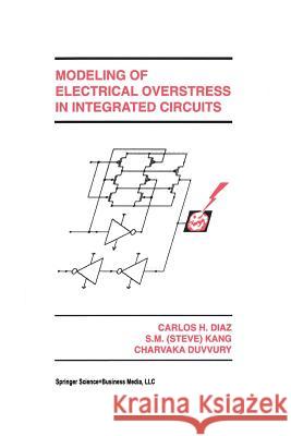 Modeling of Electrical Overstress in Integrated Circuits Carlos H. Diaz Sung-Mo (Steve) Kang                     Charvaka Duvvury 9781461362050