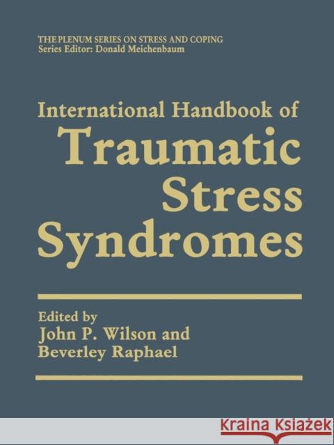 International Handbook of Traumatic Stress Syndromes John P., Dr Wilson Beverley Raphael 9781461362197