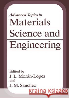 Advanced Topics in Materials Science and Engineering J. L. Moran-Lopez Jose M. Sanchez Jose M 9781461362302 Springer
