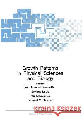 Growth Patterns in Physical Sciences and Biology Jaun-Manuel Garcia-Ruiz Enrique Louis P. Meakin 9781461362357