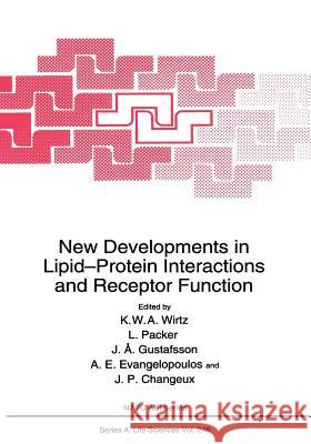 New Developments in Lipid-Protein Interactions and Receptor Function K. W. a. Wirtz Lester Packer J. a. Gustafsson 9781461362395 Springer