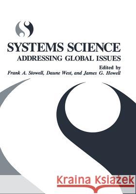 Systems Science: Addressing Global Issues Stowell, Frank a. 9781461362401