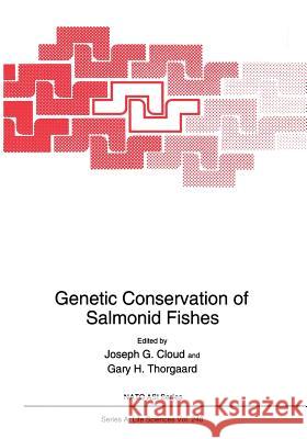 Genetic Conservation of Salmonid Fishes Joseph G Gary H Joseph G. Cloud 9781461362425 Springer