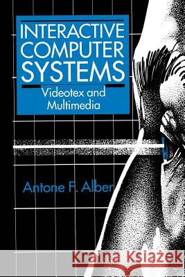 Interactive Computer Systems: Videotex and Multimedia Alber, A. F. 9781461362517 Springer