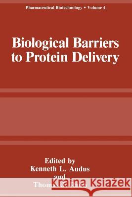 Biological Barriers to Protein Delivery Kenneth L Thomas L Kenneth L. Andus 9781461362562 Springer