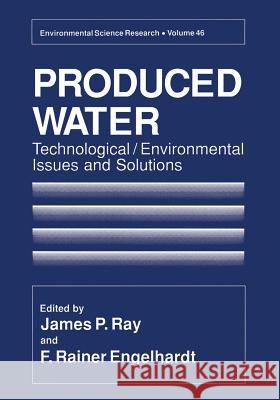 Produced Water: Technological/Environmental Issues and Solutions Ray, James P. 9781461362586 Springer