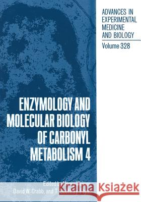 Enzymology and Molecular Biology of Carbonyl Metabolism 4 Henry Weiner David W. Crabb T. Geoffrey Flynn 9781461362593 Springer