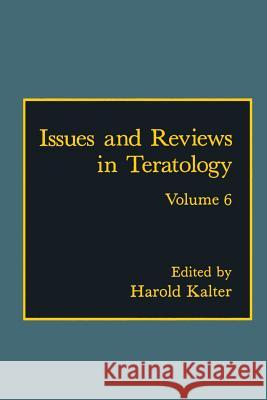 Issues and Reviews in Teratology: Volume 6 Kalter, H. 9781461362609 Springer