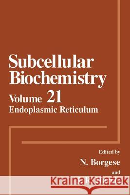 Endoplasmic Reticulum N. Borgese J. Robin Harris J. Robi 9781461362630 Springer