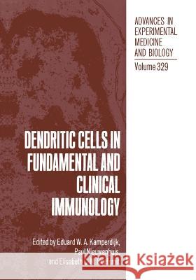 Dendritic Cells in Fundamental and Clinical Immunology Eduard W. a. Kamperdijk Paul Nieuwenhuis Elizabeth C. M. Hoefsmit 9781461362722 Springer