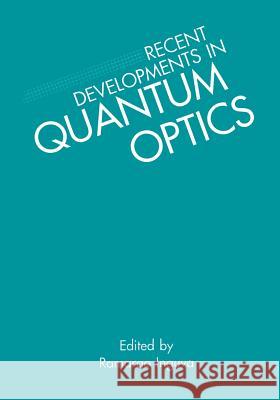 Recent Developments in Quantum Optics R. Inguva 9781461362753 Springer