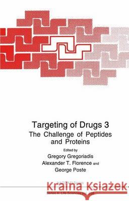 Targeting of Drugs 3: The Challenge of Peptides and Proteins Gregoriadis, Gregory 9781461362760 Springer