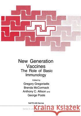 New Generation Vaccines: The Role of Basic Immunology Gregoriadis, Gregory 9781461362814 Springer
