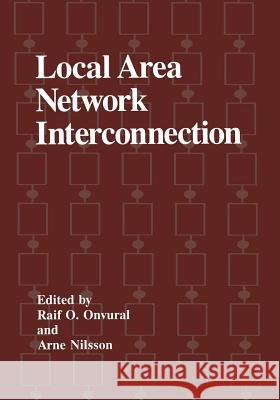 Local Area Network Interconnection Raif O. Onvural Arne Nilsson Raif O 9781461362821