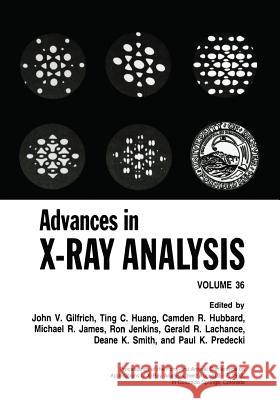 Advances in X-Ray Analysis: Volume 36 Gilfrich, John V. 9781461362937