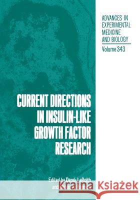 Current Directions in Insulin-Like Growth Factor Research Derek Leroith Mohan K. Raizada 9781461363019 Springer