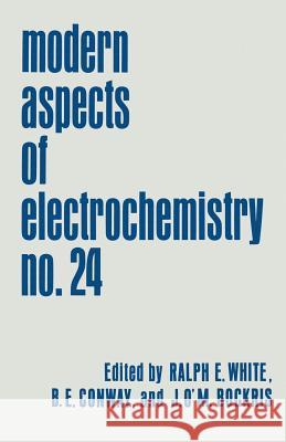 Modern Aspects of Electrochemistry: Volume 24 Bockris, John O'm 9781461363170 Springer