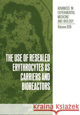 The Use of Resealed Erythrocytes as Carriers and Bioreactors Mauro Magnani John R. Deloach 9781461363217 Springer