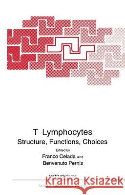 T Lymphocytes: Structure, Functions, Choices Celada, Franco 9781461363323 Springer