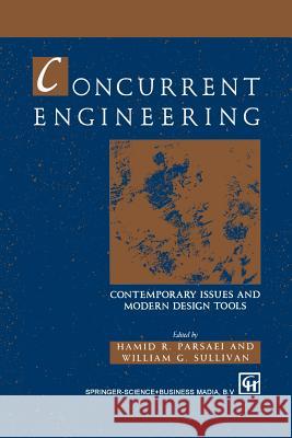 Concurrent Engineering: Contemporary Issues and Modern Design Tools Parsaei, Hamid R. 9781461363361