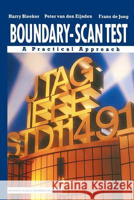 Boundary-Scan Test: A Practical Approach Harry Bleeker Peter Va Frans d 9781461363712