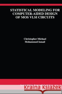 Statistical Modeling for Computer-Aided Design of Mos VLSI Circuits Michael, Christopher 9781461363798
