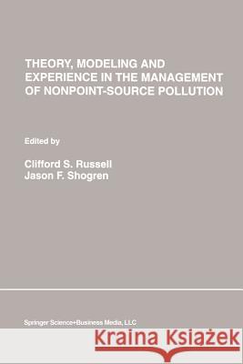 Theory, Modeling and Experience in the Management of Nonpoint-Source Pollution Clifford S Jason F Clifford S. Russell 9781461363828 Springer
