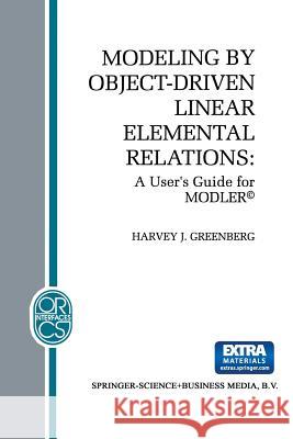 Modeling by Object-Driven Linear Elemental Relations: A User's Guide for Modler(c) Greenberg, H. J. 9781461363880 Springer