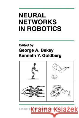 Neural Networks in Robotics George A Kenneth Y George A. Bekey 9781461363941