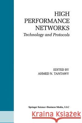 High Performance Networks: Technology and Protocols Tantawy, Ahmed N. 9781461364016 Springer