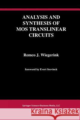Analysis and Synthesis of Mos Translinear Circuits Wiegerink, Remco J. 9781461364115 Springer