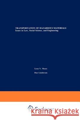 Transportation of Hazardous Materials: Issues in Law, Social Science, and Engineering Moses, Leon N. 9781461364153 Springer