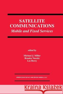 Satellite Communications: Mobile and Fixed Services Miller, Michael J. 9781461364191 Springer