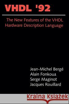 Vhdl'92: The New Features of the VHDL Hardware Description Language Bergé, Jean-Michel 9781461364276 Springer