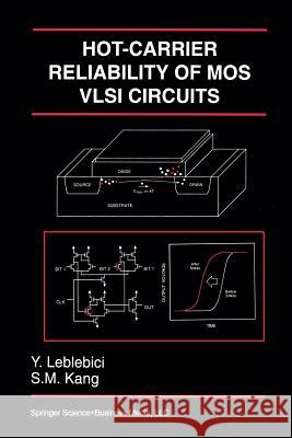 Hot-Carrier Reliability of Mos VLSI Circuits Leblebici, Yusuf 9781461364290