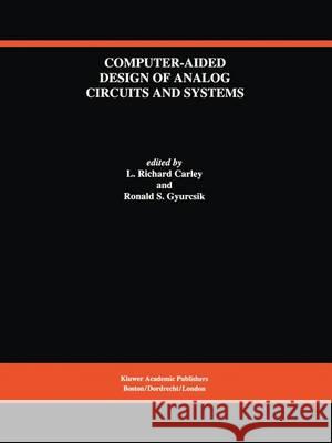 Computer-Aided Design of Analog Circuits and Systems Larry Richard Carley Ronald Gyurcsik L. Richard Carley 9781461364306