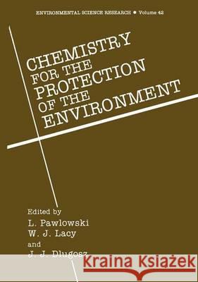 Chemistry for the Protection of the Environment Lucjan Pawlowski William J. Lacy J. J. Dlugosz 9781461364436 Springer