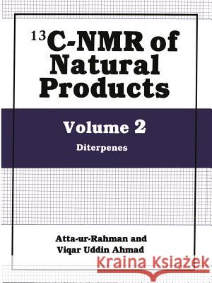 13c-NMR of Natural Products: Volume 2: Diterpenes Atta-Ur-Rahman 9781461364467