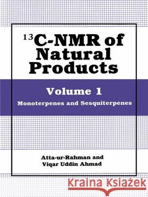 13c-NMR of Natural Products: Volume 1 Monoterpenes and Sesquiterpenes Atta-Ur-Rahman 9781461364474