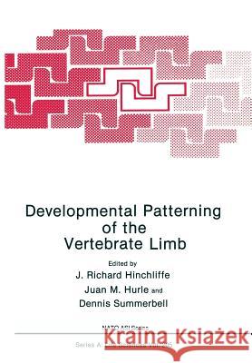 Developmental Patterning of the Vertebrate Limb J. Richard Hinchliffe Juan M Dennis Summerbell 9781461364573 Springer