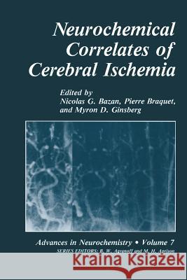 Neurochemical Correlates of Cerebral Ischemia Nicolas G. Bazan Pierre Braquet Myron D. Ginsberg 9781461364580