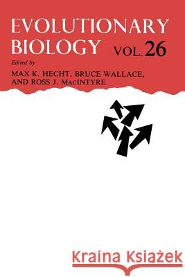 Evolutionary Biology: Volume 26 Hecht, Max K. 9781461364702 Springer
