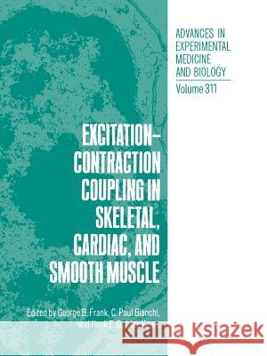 Excitation-Contraction Coupling in Skeletal, Cardiac, and Smooth Muscle George B. Frank C. Paul Bianchi Henk Keurs 9781461364832