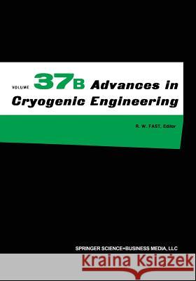 Advances in Cryogenic Engineering R. W. Fast 9781461364863 Springer